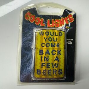 Kalan Cool Lights Refillable Lighter Would You Come‎ Back In A Few Beers Graphic
